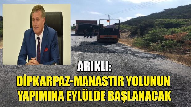 Арыклы: Строительство дороги Дипкарпаз-Монастырь начнется в сентябре